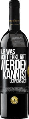 39,95 € Kostenloser Versand | Rotwein RED Ausgabe MBE Reserve Nur was nicht erklärt werden kann, ist lernenswert Schwarzes Etikett. Anpassbares Etikett Reserve 12 Monate Ernte 2015 Tempranillo