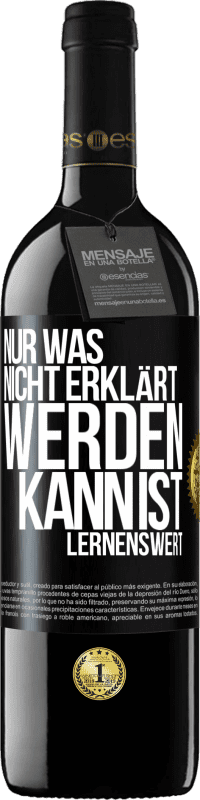 39,95 € Kostenloser Versand | Rotwein RED Ausgabe MBE Reserve Nur was nicht erklärt werden kann, ist lernenswert Schwarzes Etikett. Anpassbares Etikett Reserve 12 Monate Ernte 2014 Tempranillo