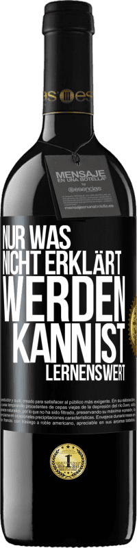 39,95 € Kostenloser Versand | Rotwein RED Ausgabe MBE Reserve Nur was nicht erklärt werden kann, ist lernenswert Schwarzes Etikett. Anpassbares Etikett Reserve 12 Monate Ernte 2016 Tempranillo