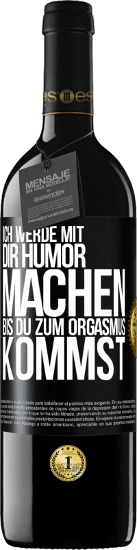 39,95 € Kostenloser Versand | Rotwein RED Ausgabe MBE Reserve Ich werde mit Dir Humor machen, bis du zum Orgasmus kommst Schwarzes Etikett. Anpassbares Etikett Reserve 12 Monate Ernte 2014 Tempranillo