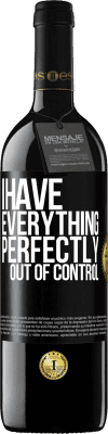 39,95 € Free Shipping | Red Wine RED Edition MBE Reserve I have everything perfectly out of control Black Label. Customizable label Reserve 12 Months Harvest 2015 Tempranillo