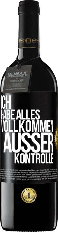 39,95 € Kostenloser Versand | Rotwein RED Ausgabe MBE Reserve Ich habe alles vollkommen außer Kontrolle Schwarzes Etikett. Anpassbares Etikett Reserve 12 Monate Ernte 2015 Tempranillo