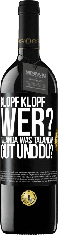 39,95 € Kostenloser Versand | Rotwein RED Ausgabe MBE Reserve Klopf klopf. Wer? Talanda Was Talanda? Gut und du? Schwarzes Etikett. Anpassbares Etikett Reserve 12 Monate Ernte 2014 Tempranillo