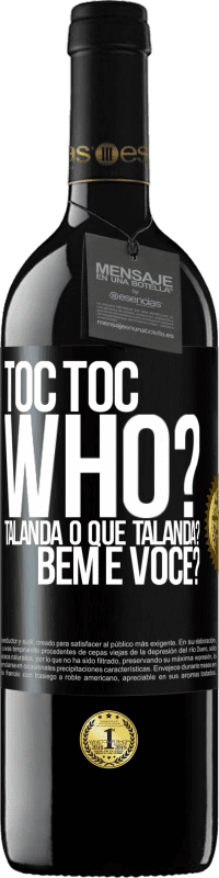 39,95 € Envio grátis | Vinho tinto Edição RED MBE Reserva TOC Toc. Who? Talanda O que Talanda? Bem e você? Etiqueta Preta. Etiqueta personalizável Reserva 12 Meses Colheita 2014 Tempranillo