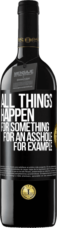 39,95 € Free Shipping | Red Wine RED Edition MBE Reserve All things happen for something, for an asshole for example Black Label. Customizable label Reserve 12 Months Harvest 2014 Tempranillo