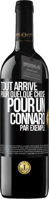 39,95 € Envoi gratuit | Vin rouge Édition RED MBE Réserve Tout arrive pour quelque chose, pour un connard par exemple Étiquette Noire. Étiquette personnalisable Réserve 12 Mois Récolte 2014 Tempranillo