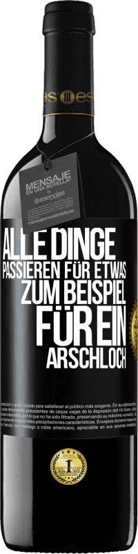 39,95 € Kostenloser Versand | Rotwein RED Ausgabe MBE Reserve Alle Dinge passieren für etwas, zum Beispiel für ein Arschloch Schwarzes Etikett. Anpassbares Etikett Reserve 12 Monate Ernte 2015 Tempranillo