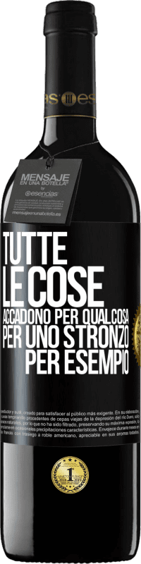 39,95 € Spedizione Gratuita | Vino rosso Edizione RED MBE Riserva Tutte le cose accadono per qualcosa, per uno stronzo per esempio Etichetta Nera. Etichetta personalizzabile Riserva 12 Mesi Raccogliere 2015 Tempranillo