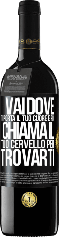 39,95 € Spedizione Gratuita | Vino rosso Edizione RED MBE Riserva Vai dove ti porta il tuo cuore e poi chiama il tuo cervello per trovarti Etichetta Nera. Etichetta personalizzabile Riserva 12 Mesi Raccogliere 2016 Tempranillo