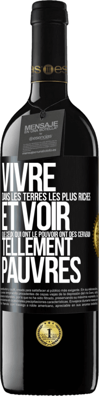 39,95 € Envoi gratuit | Vin rouge Édition RED MBE Réserve Vivre dans les terres les plus riches et voir que ceux qui ont le pouvoir ont des cerveaux tellement pauvres Étiquette Noire. Étiquette personnalisable Réserve 12 Mois Récolte 2015 Tempranillo