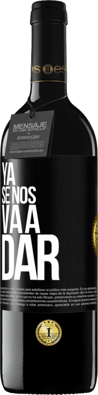 39,95 € Envío gratis | Vino Tinto Edición RED MBE Reserva Ya se nos va a dar Etiqueta Negra. Etiqueta personalizable Reserva 12 Meses Cosecha 2014 Tempranillo