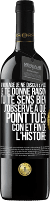 39,95 € Envoi gratuit | Vin rouge Édition RED MBE Réserve A mon âge je ne discute plus, je te donne raison, tu te sens bien, j'observe à quel point tu es con et fin de l'histoire Étiquette Noire. Étiquette personnalisable Réserve 12 Mois Récolte 2015 Tempranillo