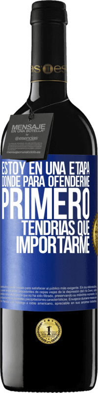 39,95 € Envío gratis | Vino Tinto Edición RED MBE Reserva Estoy en una etapa donde para ofenderme, primero tendrías que importarme Etiqueta Azul. Etiqueta personalizable Reserva 12 Meses Cosecha 2015 Tempranillo