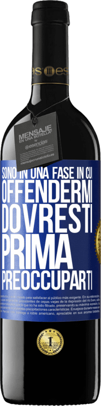 39,95 € Spedizione Gratuita | Vino rosso Edizione RED MBE Riserva Sono in una fase in cui offendermi, dovresti prima preoccuparti Etichetta Blu. Etichetta personalizzabile Riserva 12 Mesi Raccogliere 2015 Tempranillo