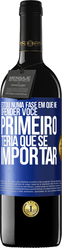 39,95 € Envio grátis | Vinho tinto Edição RED MBE Reserva Estou numa fase em que me ofender, você primeiro teria que se importar Etiqueta Azul. Etiqueta personalizável Reserva 12 Meses Colheita 2015 Tempranillo