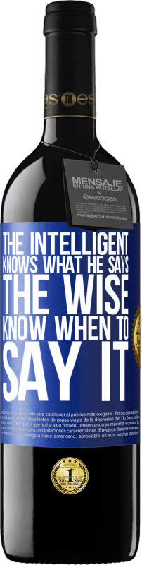 39,95 € Free Shipping | Red Wine RED Edition MBE Reserve The intelligent knows what he says. The wise know when to say it Blue Label. Customizable label Reserve 12 Months Harvest 2015 Tempranillo