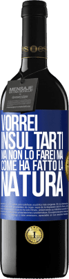 39,95 € Spedizione Gratuita | Vino rosso Edizione RED MBE Riserva Vorrei insultarti, ma non lo farei mai come ha fatto la natura Etichetta Blu. Etichetta personalizzabile Riserva 12 Mesi Raccogliere 2016 Tempranillo