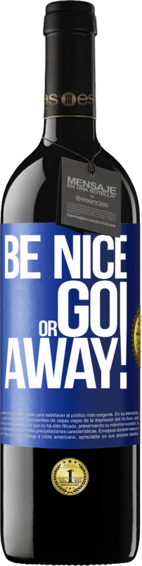 39,95 € 免费送货 | 红酒 RED版 MBE 预订 Be nice or go away 蓝色标签. 可自定义的标签 预订 12 个月 收成 2016 Tempranillo