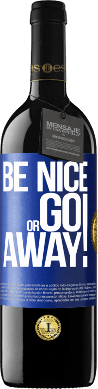 39,95 € Free Shipping | Red Wine RED Edition MBE Reserve Be nice or go away Blue Label. Customizable label Reserve 12 Months Harvest 2014 Tempranillo