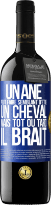 39,95 € Envoi gratuit | Vin rouge Édition RED MBE Réserve Un âne peut faire semblant d'être un cheval mais tôt ou tard il brait Étiquette Bleue. Étiquette personnalisable Réserve 12 Mois Récolte 2016 Tempranillo