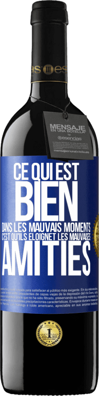 39,95 € Envoi gratuit | Vin rouge Édition RED MBE Réserve Ce qui est bien dans les mauvais moments c'est qu'ils éloignet les mauvaises amitiés Étiquette Bleue. Étiquette personnalisable Réserve 12 Mois Récolte 2015 Tempranillo