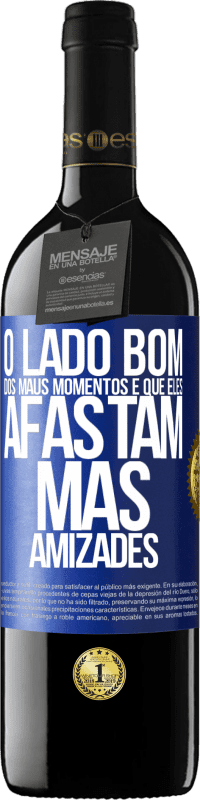 39,95 € Envio grátis | Vinho tinto Edição RED MBE Reserva O lado bom dos maus momentos é que eles afastam más amizades Etiqueta Azul. Etiqueta personalizável Reserva 12 Meses Colheita 2015 Tempranillo