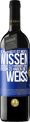 39,95 € Kostenloser Versand | Rotwein RED Ausgabe MBE Reserve Das Wichtigste ist, nicht zu wissen, sondern die Telefonnummer von der Person zu haben, die es weiß Blaue Markierung. Anpassbares Etikett Reserve 12 Monate Ernte 2015 Tempranillo