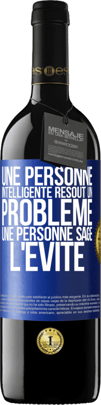 39,95 € Envoi gratuit | Vin rouge Édition RED MBE Réserve Une personne intelligente résout un problème. Une personne sage l'évite Étiquette Bleue. Étiquette personnalisable Réserve 12 Mois Récolte 2015 Tempranillo