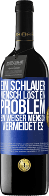 39,95 € Kostenloser Versand | Rotwein RED Ausgabe MBE Reserve Ein schlauer Mensch löst ein Problem. Ein weiser Mensch vermeidet es Blaue Markierung. Anpassbares Etikett Reserve 12 Monate Ernte 2015 Tempranillo