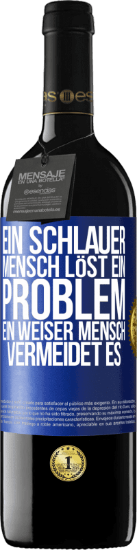 39,95 € Kostenloser Versand | Rotwein RED Ausgabe MBE Reserve Ein schlauer Mensch löst ein Problem. Ein weiser Mensch vermeidet es Blaue Markierung. Anpassbares Etikett Reserve 12 Monate Ernte 2013 Tempranillo