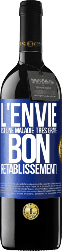 39,95 € Envoi gratuit | Vin rouge Édition RED MBE Réserve L'envie est une maladie très grave, bon rétablissement! Étiquette Bleue. Étiquette personnalisable Réserve 12 Mois Récolte 2015 Tempranillo