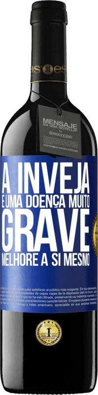 39,95 € Envio grátis | Vinho tinto Edição RED MBE Reserva A inveja é uma doença muito grave, melhore a si mesmo Etiqueta Azul. Etiqueta personalizável Reserva 12 Meses Colheita 2015 Tempranillo