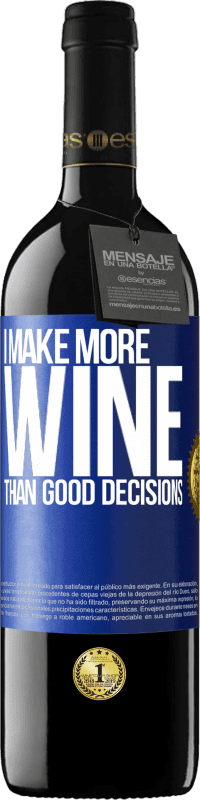 39,95 € Free Shipping | Red Wine RED Edition MBE Reserve I make more wine than good decisions Blue Label. Customizable label Reserve 12 Months Harvest 2015 Tempranillo