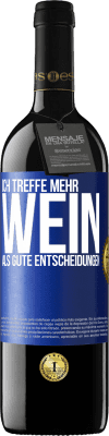 39,95 € Kostenloser Versand | Rotwein RED Ausgabe MBE Reserve Ich treffe mehr Wein als gute Entscheidungen Blaue Markierung. Anpassbares Etikett Reserve 12 Monate Ernte 2015 Tempranillo