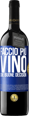 39,95 € Spedizione Gratuita | Vino rosso Edizione RED MBE Riserva Faccio più vino che buone decisioni Etichetta Blu. Etichetta personalizzabile Riserva 12 Mesi Raccogliere 2014 Tempranillo