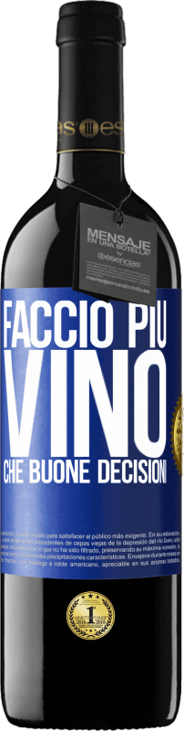 39,95 € Spedizione Gratuita | Vino rosso Edizione RED MBE Riserva Faccio più vino che buone decisioni Etichetta Blu. Etichetta personalizzabile Riserva 12 Mesi Raccogliere 2015 Tempranillo