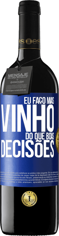 39,95 € Envio grátis | Vinho tinto Edição RED MBE Reserva Eu faço mais vinho do que boas decisões Etiqueta Azul. Etiqueta personalizável Reserva 12 Meses Colheita 2015 Tempranillo