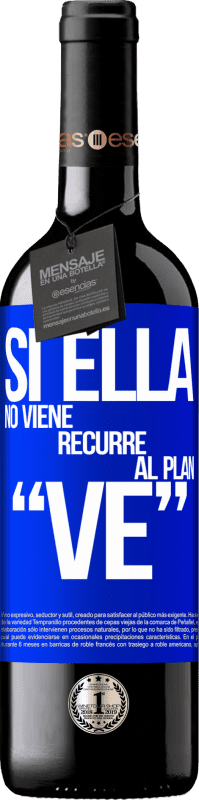 39,95 € Envoi gratuit | Vin rouge Édition RED MBE Réserve Si ella no viene, recurre al plan VE Étiquette Bleue. Étiquette personnalisable Réserve 12 Mois Récolte 2016 Tempranillo