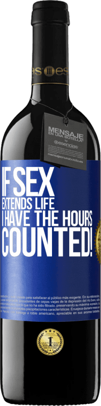 39,95 € Free Shipping | Red Wine RED Edition MBE Reserve If sex extends life I have the hours counted! Blue Label. Customizable label Reserve 12 Months Harvest 2014 Tempranillo