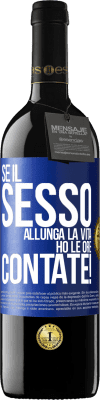 39,95 € Spedizione Gratuita | Vino rosso Edizione RED MBE Riserva Se il sesso allunga la vita, ho le ore contate! Etichetta Blu. Etichetta personalizzabile Riserva 12 Mesi Raccogliere 2016 Tempranillo