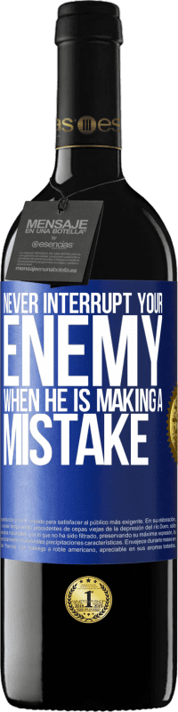 39,95 € Free Shipping | Red Wine RED Edition MBE Reserve Never interrupt your enemy when he is making a mistake Blue Label. Customizable label Reserve 12 Months Harvest 2014 Tempranillo