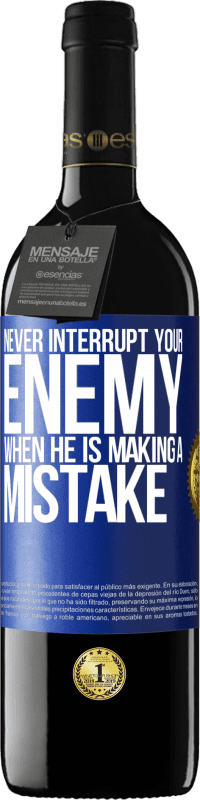 39,95 € Free Shipping | Red Wine RED Edition MBE Reserve Never interrupt your enemy when he is making a mistake Blue Label. Customizable label Reserve 12 Months Harvest 2015 Tempranillo