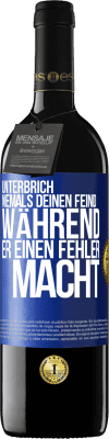 39,95 € Kostenloser Versand | Rotwein RED Ausgabe MBE Reserve Unterbrich niemals deinen Feind während er einen Fehler macht Blaue Markierung. Anpassbares Etikett Reserve 12 Monate Ernte 2015 Tempranillo