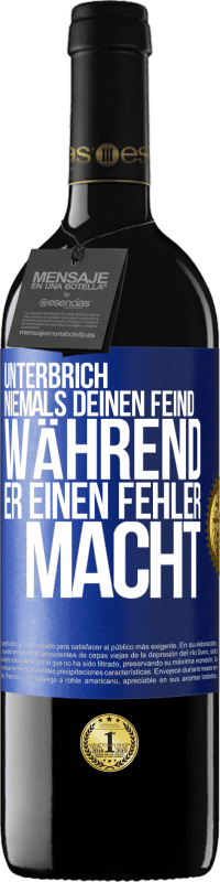 39,95 € Kostenloser Versand | Rotwein RED Ausgabe MBE Reserve Unterbrich niemals deinen Feind während er einen Fehler macht Blaue Markierung. Anpassbares Etikett Reserve 12 Monate Ernte 2016 Tempranillo