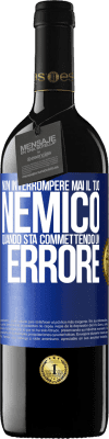 39,95 € Spedizione Gratuita | Vino rosso Edizione RED MBE Riserva Non interrompere mai il tuo nemico quando sta commettendo un errore Etichetta Blu. Etichetta personalizzabile Riserva 12 Mesi Raccogliere 2016 Tempranillo