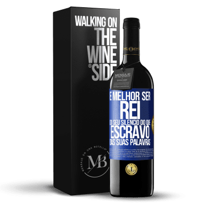 «É melhor ser rei do seu silêncio do que escravo das suas palavras» Edição RED MBE Reserva