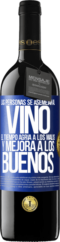 39,95 € Envío gratis | Vino Tinto Edición RED MBE Reserva Las personas se asemejan al vino. El tiempo agria a los malos y mejora a los buenos Etiqueta Azul. Etiqueta personalizable Reserva 12 Meses Cosecha 2015 Tempranillo