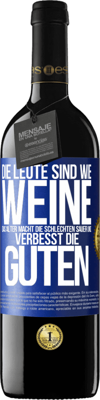 39,95 € Kostenloser Versand | Rotwein RED Ausgabe MBE Reserve Die Leute sind wie Weine: das Alter macht die schlechten sauer und verbesst die guten Blaue Markierung. Anpassbares Etikett Reserve 12 Monate Ernte 2015 Tempranillo