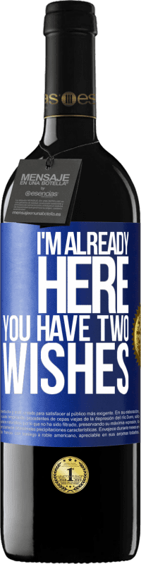 39,95 € Free Shipping | Red Wine RED Edition MBE Reserve I'm already here. You have two wishes Blue Label. Customizable label Reserve 12 Months Harvest 2016 Tempranillo