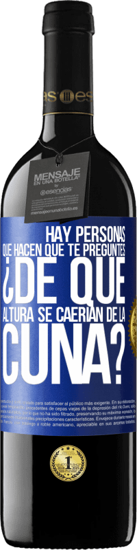 39,95 € Envío gratis | Vino Tinto Edición RED MBE Reserva Hay personas que hacen que te preguntes ¿De qué altura se caerían de la cuna? Etiqueta Azul. Etiqueta personalizable Reserva 12 Meses Cosecha 2015 Tempranillo